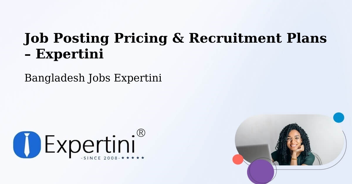 Job Posting Pricing & Recruitment Plans – Manikchari - Manikchari, Bangladesh Jobs Expertini